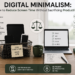 Digital Minimalism: How to Reduce Screen Time Without Sacrificing Productivity